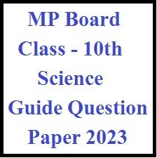 MP Board Class 10th Science Guide Question Paper 2023