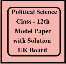 Political Science 12th Class Model Paper with Solution - UK Board