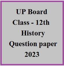 UP Board Class 12th History Question paper 2023