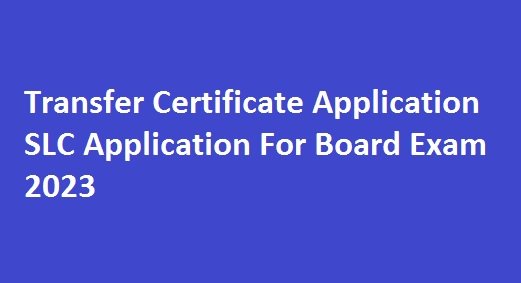 Transfer Certificate Application | SLC Application For Board Exam 2023